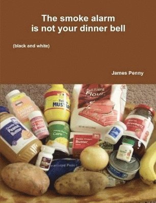 James Penny - Smoke Alarm is Not Your Dinner Bell (Black and White), Häftad
