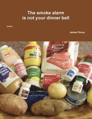 James Penny - Smoke Alarm is Not Your Dinner Bell (Color), Häftad