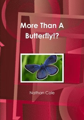 Nathan Cole - More Than A Butterfly!?, Häftad