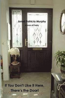 Jonell Patricia Murphy - If You Don't Like it Here, There's the Door!, Häftad