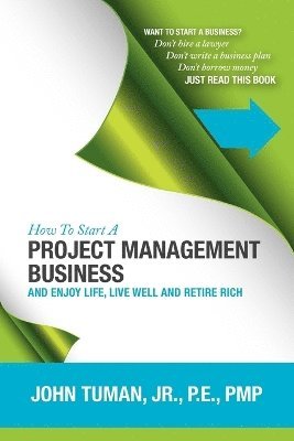 John Tuman Jr - How to Start a Project Management Business, Häftad