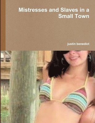 Justin Benedict - Mistresses and Slaves in a Small Town, Häftad. Tillgänglighet: Lägg i varukorg