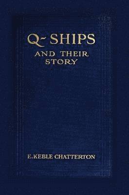 E. Keble Chatterton - Q-Ships and Their Story, Häftad