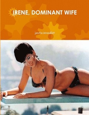 Justin Benedict - Irene, Dominant Wife, Häftad. Tillgänglighet: Lägg i varukorg