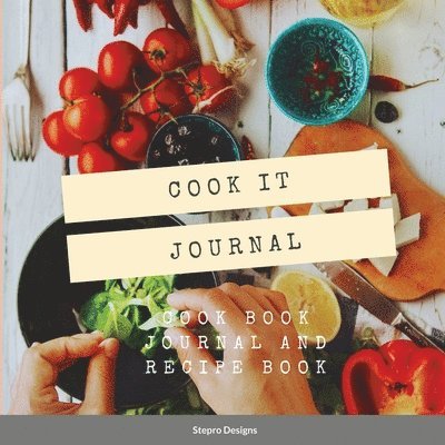 Stepro Designs - Cook it Journal, Häftad. Tillgänglighet: Lägg i varukorg