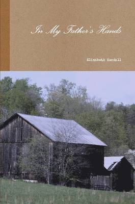 Elizabeth Kendall - In My Father's Hands, Häftad. Tillgänglighet: Lägg i varukorg