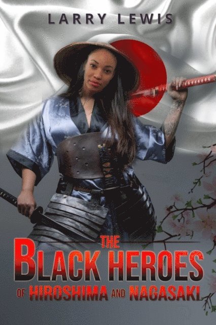 Larry Lewis - Black Heroes of Hiroshima and Nagasaki, E-bok