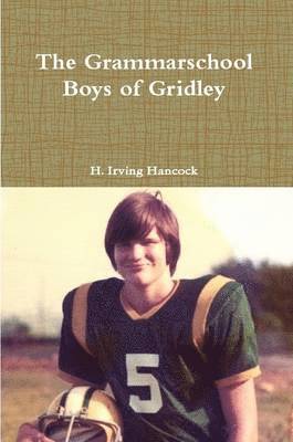 H. Irving Hancock - Grammarschool Boys of Gridley, Häftad. Tillgänglighet: Lägg i varukorg