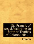 St. Francis of Assisi According to Brother Thomas of Celano
