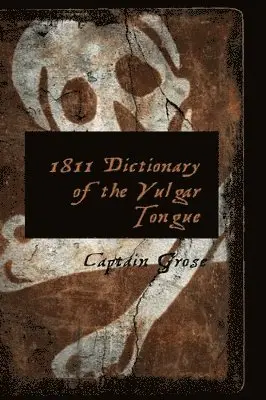 1811 Dictionary of the Vulgar Tongue