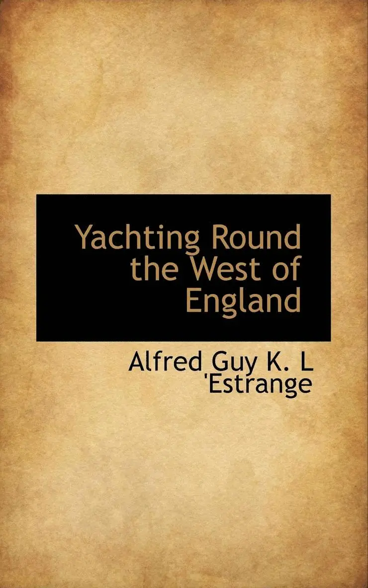 Alfred Guy K. L. 'Estrange - Yachting Round the West of England, Häftad. Tillgänglighet: Lägg i varukorg