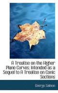 Treatise on the Higher Plane Curves