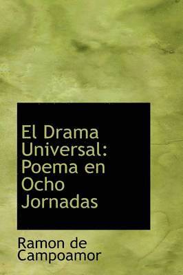 Ramon de Campoamor - El Drama Universal, Inbunden
