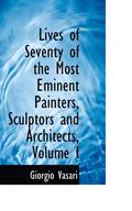 Lives of Seventy of the Most Eminent Painters, Sculptors and Architects, Volume I