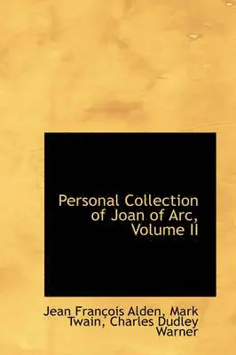 Jean François Alden - Personal Collection of Joan of Arc, Volume II, Häftad. Tillgänglighet: Lägg i varukorg