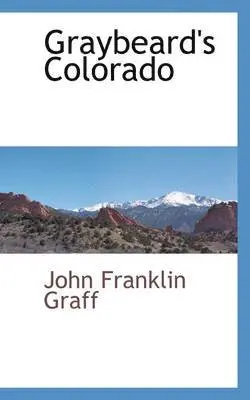 John Franklin Graff - Graybeard's Colorado, Häftad. Tillgänglighet: Lägg i varukorg