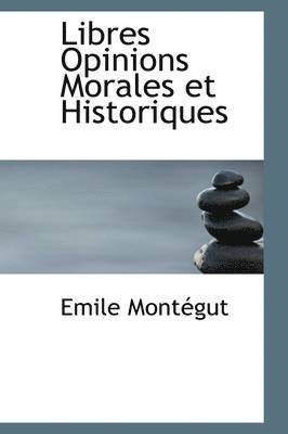 Emile Montégut - Libres Opinions Morales et Historiques, Häftad