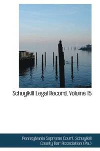 Schuylkill Legal Record, Volume 15