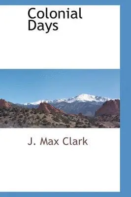 J Max Clark - Colonial Days, Inbunden. Tillgänglighet: Lägg i varukorg