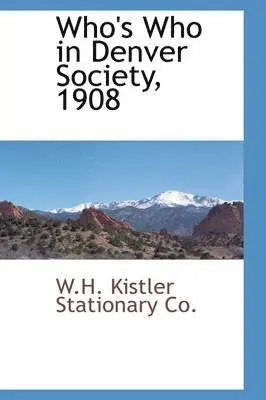 W H Kistler Stationary Co - Who's Who in Denver Society, 1908, Inbunden. Tillgänglighet: Lägg i varukorg