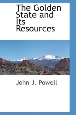 John J Powell - Golden State and Its Resources, Inbunden. Tillgänglighet: Lägg i varukorg