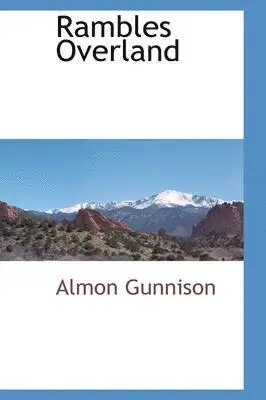 Almon Gunnison - Rambles Overland, Inbunden. Tillgänglighet: Lägg i varukorg