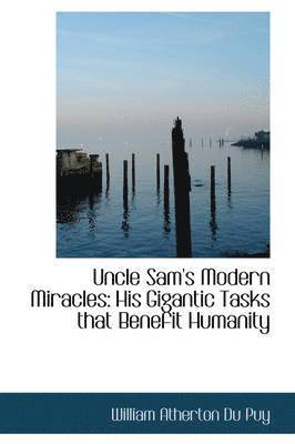 William Atherton Du Puy - Uncle Sam's Modern Miracles, Inbunden. Tillgänglighet: Lägg i varukorg