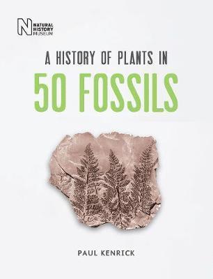 Paul Kenrick - History of Plants in 50 Fossils, Inbunden