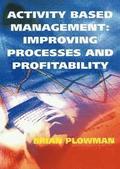 Activity Based Management Improving Processes and Profitability
