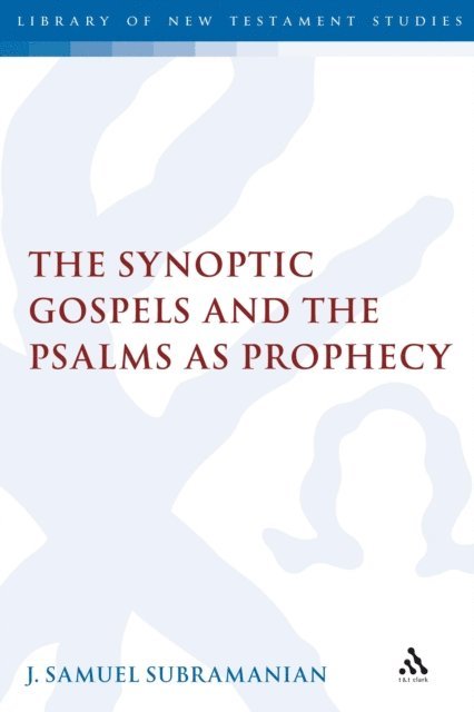J. Samuel Subramanian - Synoptic Gospels and the Psalms as Prophecy, E-bok