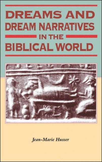 Jean-Marie Husser - Dreams and Dream Narratives in the Biblical World, E-bok
