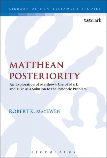 Robert K. MacEwen - Matthean Posteriority, E-bok