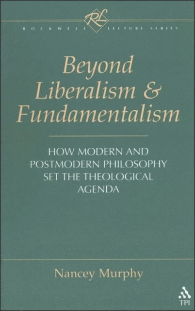 Nancey Murphy - Beyond Liberalism and Fundamentalism, E-bok