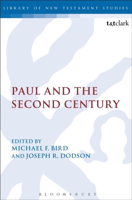 Michael F. Bird, Joseph R. Dodson - Paul and the Second Century, E-bok