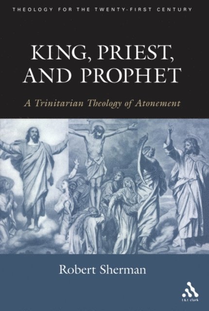 Robert J. Sherman - King, Priest, and Prophet, E-bok