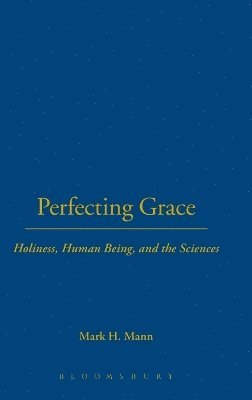 Mark H. Mann - Perfecting Grace, Inbunden