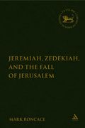 Jeremiah, Zedekiah, and the Fall of Jerusalem
