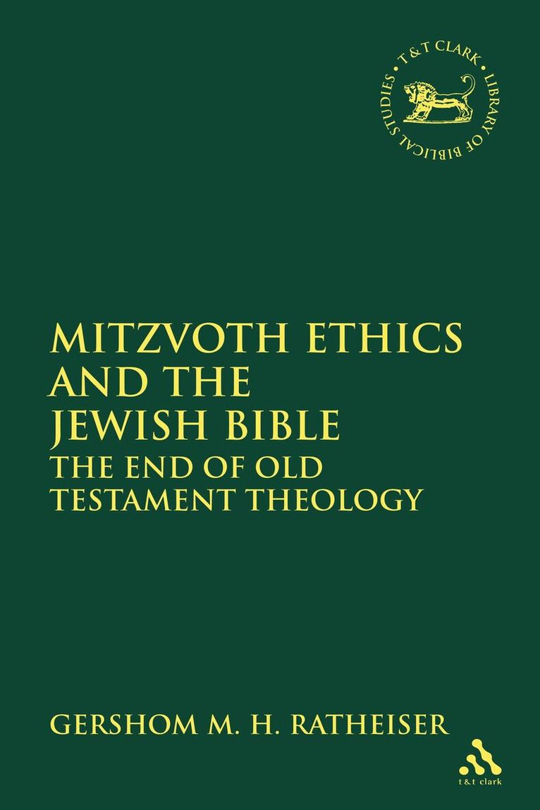 Gershom M. H. Ratheiser, Andrew Mein - Mitzvoth Ethics and the Jewish Bible, Inbunden