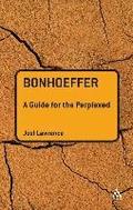 Bonhoeffer: A Guide for the Perplexed