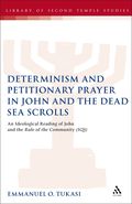 Determinism and Petitionary Prayer in John and the Dead Sea Scrolls