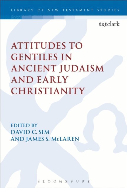 David C. Sim, James S. McLaren - Attitudes to Gentiles in Ancient Judaism and Early Christianity, E-bok