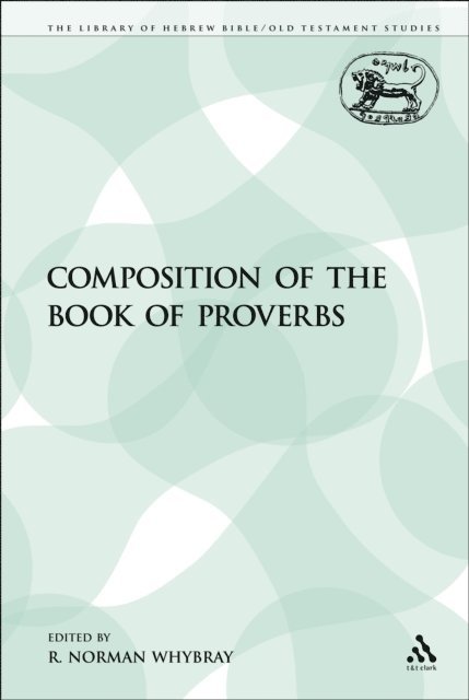 R. Norman Whybray - Composition of the Book of Proverbs, E-bok