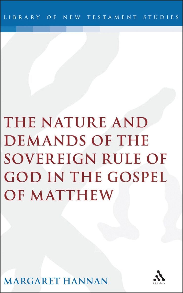 Margaret Hannan, Chris Keith - Nature and Demands of the Sovereign Rule of God in the Gospel of Matthew, Inbunden