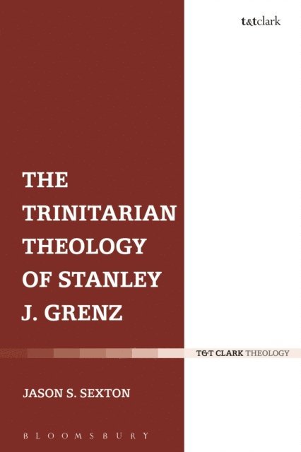 Jason S. Sexton - Trinitarian Theology of Stanley J. Grenz, E-bok