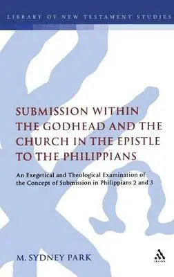 M. Sydney Park, Chris Keith - Submission within the Godhead and the Church in the Epistle to the Philippians, Inbunden. Tillgänglighet: Lägg i varukorg