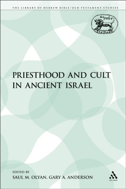 Saul M. Olyan, Gary A. Anderson - Priesthood and Cult in Ancient Israel, E-bok