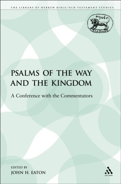 John H. Eaton - Psalms of the Way and the Kingdom, E-bok