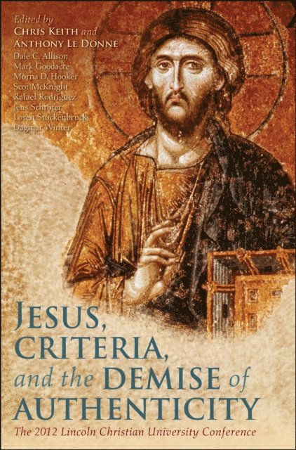 Chris Keith, Anthony Le Donne - Jesus, Criteria, and the Demise of Authenticity, E-bok