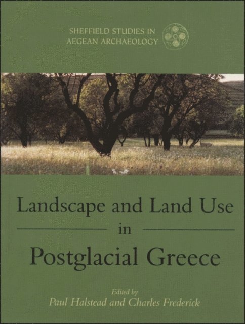 Paul Halstead, Charles Frederick - Landscape and Land Use in Postglacial Greece, E-bok