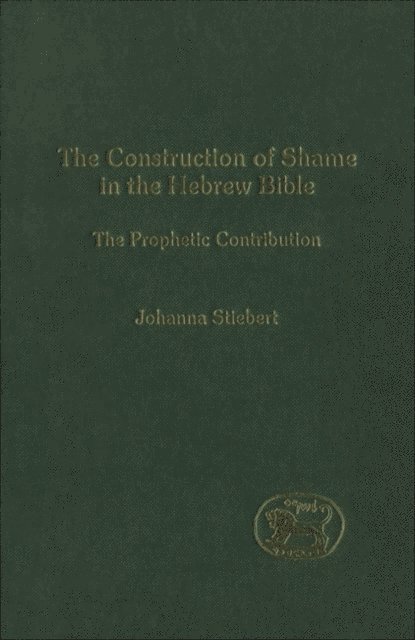 Johanna Stiebert - Construction of Shame in the Hebrew Bible, E-bok